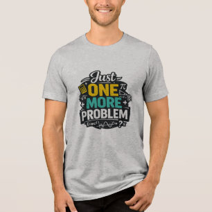 Grappig T-shirt voor wiskundeleraar: nog één probl