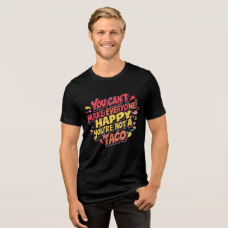 Grappig Taco Quote T-shirt - je kunt niet iedereen