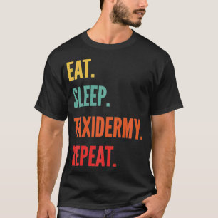 Grappig Taidermy Gift Eet Slaap Taidermy Herhalen T-shirt