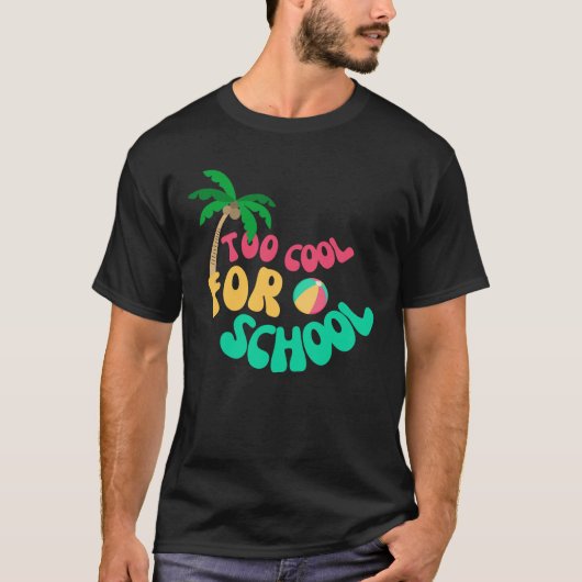 Grappig Te Cool voor School T-shirt (Voorkant)