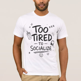 Grappig "Te moe om te socializen" Introvert T-shir T-shirt