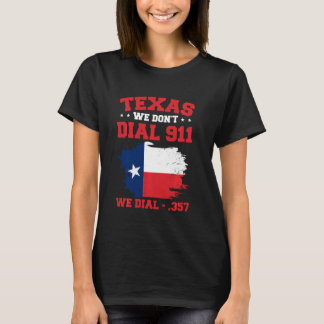 Grappig Texas we bellen niet 911 We bellen 357 T-shirt