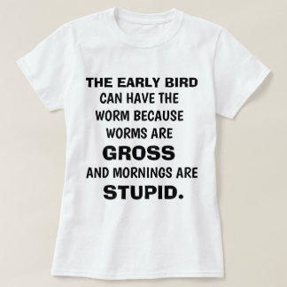 Grappig "The EARLY BIRD" T-shirt