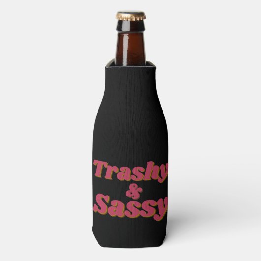 Grappig Trashy & Sassy citaat Flesjeskoeler (Fles Voorkant)