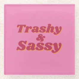 Grappig Trashy & Sassy Quote Roze Glazen Onderzetter