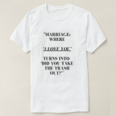 Grappig Trouwcitaat T-Shirt - Liefde & Trash Duty (Design voorkant)