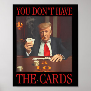 Grappig Trump, je hebt geen Kaarten Poster