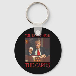 Grappig Trump, je hebt geen Kaarten Sleutelhanger