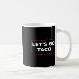 Grappig Trump Kipt Altijd Me Out Me Let's Go Taco Koffiemok
