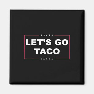 Grappig Trump Kipt Altijd Me Out Me Let's Go Taco Magneet