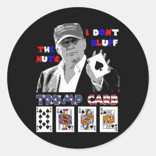 Grappig Trump Poker Shirt Ik Dont Bluff The Nuts A Ronde Sticker