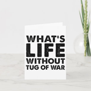 Grappig Tug of War T-shirt WhatsLife zonder Tug of Kaart