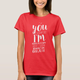 grappig,uitspraken, leven Vrouwen humor geek Trend T-shirt