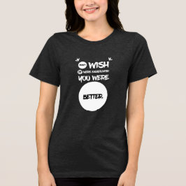 grappig,uitspraken, leven Vrouwen humor geek Trend Tri-Blend Shirt