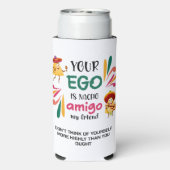 GRAPPIG UW EGO IS NACHO AMIGO aangepaste tekst (Seltzer Achterkant)