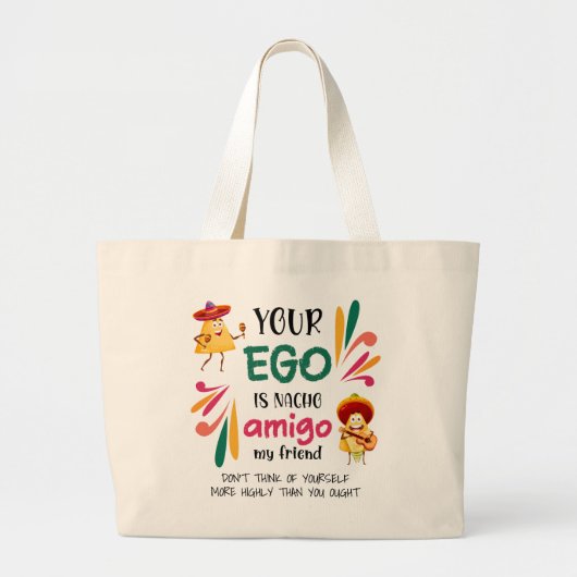 GRAPPIG UW EGO IS NACHO AMIGO aangepaste tekst Grote Tote Bag (Voorkant)