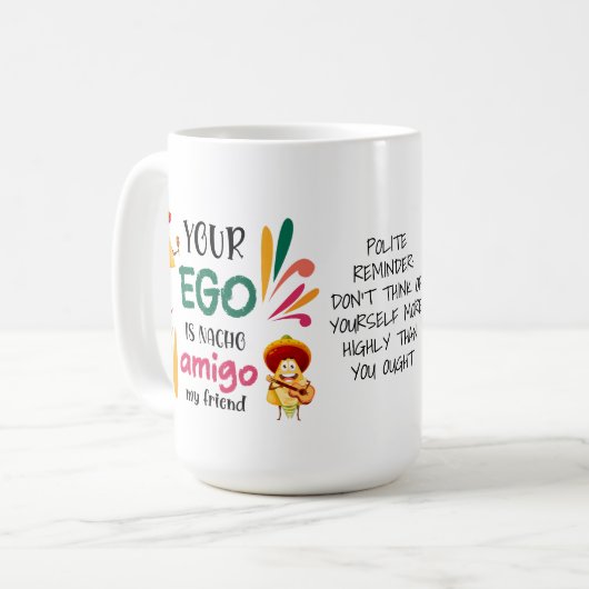GRAPPIG UW EGO IS NACHO AMIGO aangepaste tekst Koffiemok (Voorkant links)
