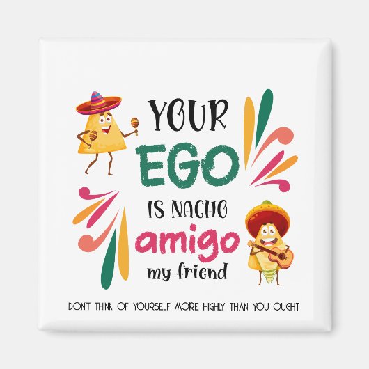 GRAPPIG UW EGO IS NACHO AMIGO aangepaste tekst Magneet (Voorkant)
