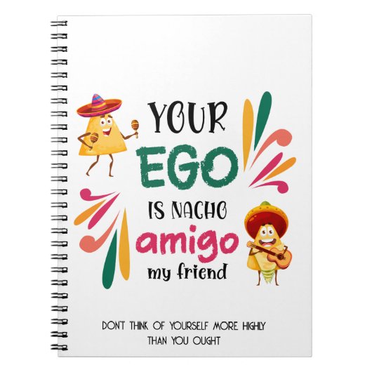 GRAPPIG UW EGO IS NACHO AMIGO aangepaste tekst Notitieboek (Voorkant)