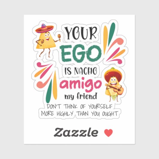 GRAPPIG UW EGO IS NACHO AMIGO aangepaste tekst Sticker (Vel)
