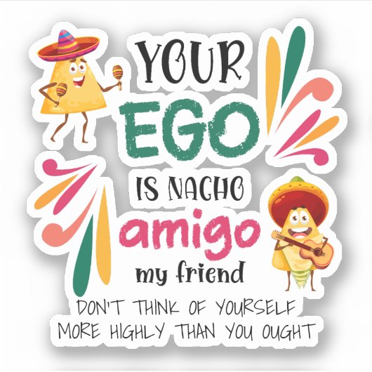 GRAPPIG UW EGO IS NACHO AMIGO aangepaste tekst Sticker (Voorkant)