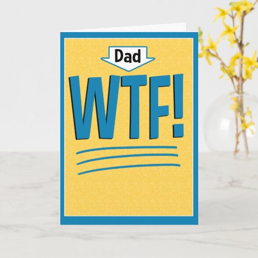 Grappig Vaderdag Kaart: WTF! Kaart (Gele Bloem)