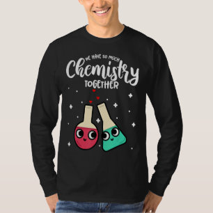 Grappig Valentijnsdag dat we zo veel chemie hebben T-shirt