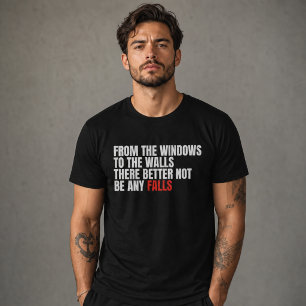 Grappig Van de Ramen naar de Muren Geen Valpartije T-shirt