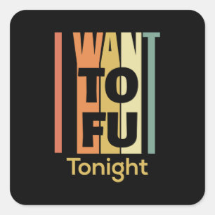 Grappig Vegaans Shirt - ik wil vanavond Tofu Vierkante Sticker