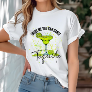 Grappig Vertrouw Me Je Kan Dansen Tequila T-shirt