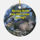 Grappig vind je dat mijn Butt te groot lijkt? Keramisch Ornament (Achterkant)