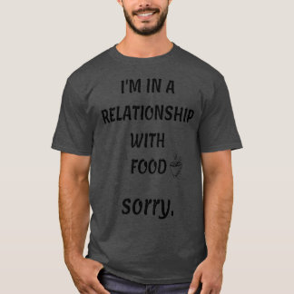 Grappig voedingscitaat (Im in een relatie met voed T-shirt