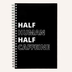 Grappig Voedsel Citaat Half Mens Half Cafeïne Notitieboek