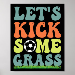 Grappig Voetbal Laten we wat Gr trappen Voor Moede Poster