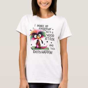 Grappig Vogel Attitude Quote T-Shirt