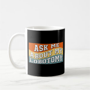 Grappig Vraag me over mijn Lobotomy Gezegde Retro Koffiemok
