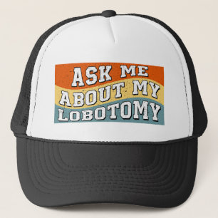 Grappig Vraag me over mijn Lobotomy Gezegde Retro Trucker Pet
