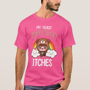 Grappig, vreemd en aanstootgevend! Mijn gist infec T-shirt
