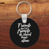 Grappig vriendschap Doelstellingen Vrienden laten  Sleutelhanger (Voorkant)
