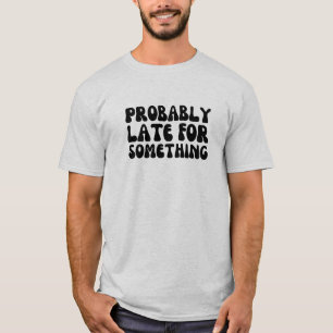 Grappig waarschijnlijk laat voor een moment t-shirt