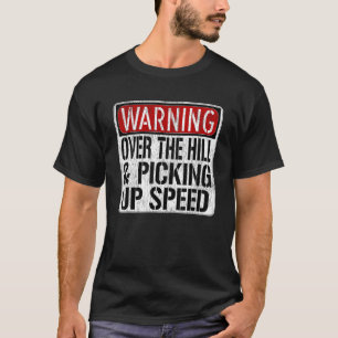 Grappig waarschuwingsbord - Over the Hill & Pickin T-shirt