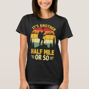 Grappig wandelen kamperen nog een halve mijl of wa t-shirt