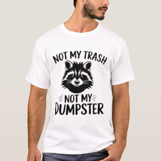 Grappig wasbeer ontwerp, niet mijn vuilnis, niet m t-shirt