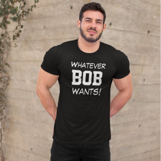 Grappig wat BOB wil op maat T-shirt