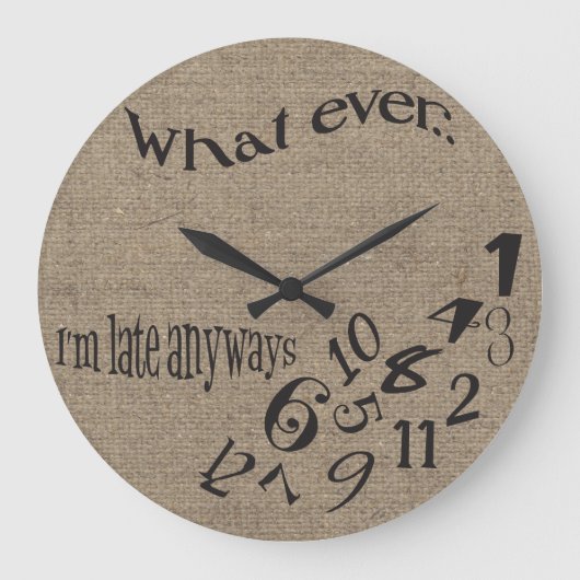 Grappig wat ik ook ben, Late Burlap Clock. Grote Klok (Voorkant)