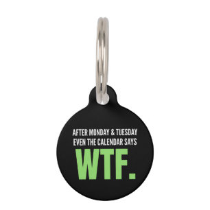 Grappig Werk Humor Na Maandag & Dinsdag WTF Citaat Huisdierpenning