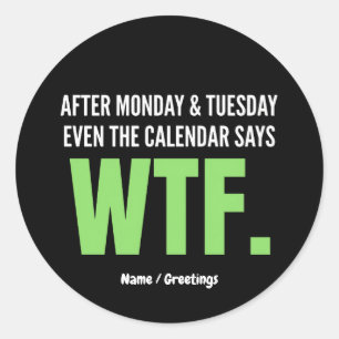 Grappig Werk Humor Na Maandag & Dinsdag WTF Citaat Ronde Sticker