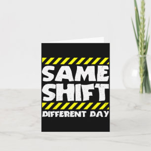 Grappig Werk Meme - Dezelfde Shift Andere Dag - Fa Kaart