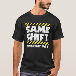 Grappig werk meme dezelfde shift andere dag fabrie t-shirt