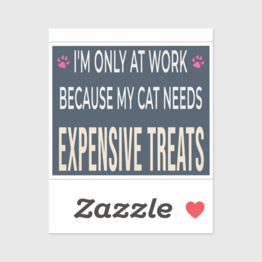 Grappig Werk Omdat Mijn Kat Dure Snacks Nodig Heef Sticker (Vel)